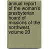 Annual Report of the Woman's Presbyterian Board of Missions of the Northwest, Volume 20 door General Presbyterian Ch