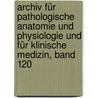 Archiv Für Pathologische Anatomie Und Physiologie Und Für Klinische Medizin, band 120 door Rudolf Ludwig K. Virchow