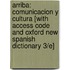 Arriba: Comunicacion y Cultura [With Access Code and Oxford New Spanish Dictionary 3/E]