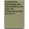 Ausführliche Darstellung Der Nationalökonomie Oder Der Staatswirthschaft, Volume 3... by Jean Baptiste Say