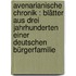 Avenarianische Chronik : Blätter aus drei Jahrhunderten einer deutschen Bürgerfamilie