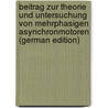 Beitrag Zur Theorie Und Untersuchung Von Mehrphasigen Asynchronmotoren (German Edition) door Sivert Bragstad Ole