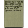 Beiträge Zur Kunde Steiermärkischer Geschichtsquellen, Volumes 18-23 (German Edition) door Verein FüR. Steiermark Historischer