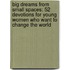 Big Dreams from Small Spaces: 52 Devotions for Young Women Who Want to Change the World