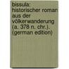 Bissula: Historischer Roman Aus Der Völkerwanderung (A. 378 N. Chr.). (German Edition) door Dahn Felix