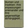 Blumen Und Insekten: Ihre Anpassungen Aneinander Und Ihre Gegenseitige Abhängigkeit... door Oskar Von Kirchner