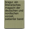 Bragur. Ein litterarisches Magazin der Deutschen und nordischen Vorzeit, Siebenter Band by Christian-Gottfried Böckh