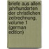 Briefe Aus Allen Jahrhunderten Der Christlichen Zeitrechnung, Volume 1 (German Edition)