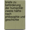 Briefe Zu Beförderung Der Humanität: Zweite Hälfte : Nach Philosophie Und Geschichte door Johann Gottfried Von Herder