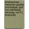 Briefwechsel zwischen Goethe und Kaspar, Graf von Sternberg herausg. von F.T. Bratranek door Wolfgang von Goethe Johann