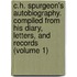 C.H. Spurgeon's Autobiography. Compiled from His Diary, Letters, and Records (Volume 1)