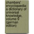 Chambers' Encyclopædia: A Dictionary of Universal Knowledge, Volume 9 (German Edition)