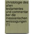 Christologie Des Alten Testamentes Und Commentar Ber Die Messianischen Weissagungen (1)