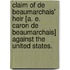 Claim of De Beaumarchais' Heir [A. E. Caron de Beaumarchais] against the United States.