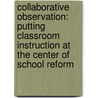 Collaborative Observation: Putting Classroom Instruction at the Center of School Reform by Judith K. March