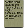 Contributions Towards the History of Early English Porcelain; from Contemporary Sources by James Edward Nightingale
