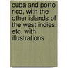 Cuba and Porto Rico, with the other islands of the West Indies, etc. With illustrations door Robert Thomas Hill