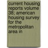 Current Housing Reports Volume 38; American Housing Survey for the Metropolitan Area in by Books Group