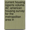 Current Housing Reports Volume 42; American Housing Survey for the Metropolitan Area in by Books Group