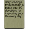 Daily Readings from Become a Better You: 90 Devotions for Improving Your Life Every Day by Joel Osteen