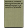 Das Critical Incidents Technique Interview Als Evaluationsmethode Von Sicherheitskultur door Marco Wiethof