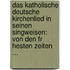 Das Katholische Deutsche Kirchenlied In Seinen Singweisen: Von Den Fr Hesten Zeiten ...