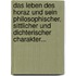 Das Leben Des Horaz Und Sein Philosophischer, Sittlicher Und Dichterischer Charakter...
