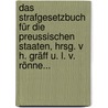 Das Strafgesetzbuch Für Die Preussischen Staaten, Hrsg. V H. Gräff U. L. V. Rönne... by Unknown