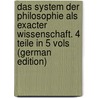 Das System Der Philosophie Als Exacter Wissenschaft. 4 Teile In 5 Vols (German Edition) door Ludwig Michelet Carl