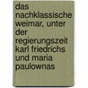 Das nachklassische Weimar, unter der Regierungszeit Karl Friedrichs und Maria Paulownas door Schorn