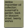 Debbie Macomber Cd Collection: Susannah's Garden, Back On Blossom Street, Twenty Wishes by Debbie Macomber