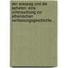 Der Areopag Und Die Epheten: Eine Untersuchung Zur Athenischen Verfassungsgeschichte... door Adolf Philippi