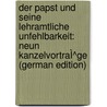 Der Papst und seine lehramtliche Unfehlbarkeit: neun KanzelvortraÌ^ge (German Edition) by Xav. Lierheimer Fr