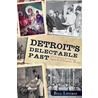 Detroit's Delectable Past: Two Centuries of Frog Legs, Pigeon Pie and Drugstore Whiskey door Bill Loomis