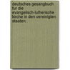 Deutsches Gesangbuch fur die Evangelisch-Lutherische Kirche in den Vereinigten Staaten. by Lutheran Church In The U.S. Evangelical