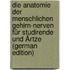 Die Anatomie Der Menschlichen Gehirn-Nerven Für Studirende Und Ärtze (German Edition)