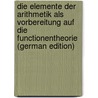 Die Elemente Der Arithmetik Als Vorbereitung Auf Die Functionentheorie (German Edition) door Simon Max