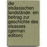 Die Elsässischen Landstände: Ein Beitrag Zur Geschichte Des Elsasses (German Edition) by Wilhelm Müller Friedrich