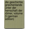 Die Geschichte Griechenlands Unter Der Herrschaft Der Römer, Volume 3 (German Edition) door Friedrich Hertzberg Gustav