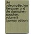 Die Osteuropäischen Literaturen Und Die Slawischen Sprachen, Volume 9 (German Edition)