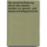 Die Sprachauffassung Alfons Des Weisen: Studien Zur Sprach- Und Wissenschaftsgeschichte by Hans-Josef Niederehe