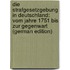 Die Strafgesetzgebung in Deutschland: Vom Jahre 1751 Bis Zur Gegenwart (German Edition)