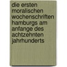 Die ersten moralischen Wochenschriften Hamburgs am Anfange des achtzehnten Jahrhunderts door Jacoby
