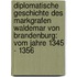 Diplomatische Geschichte Des Markgrafen Waldemar Von Brandenburg: Vom Jahre 1345 - 1356