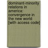 Dominant-Minority Relations in America: Convergence in the New World [With Access Code] door John P. Myers