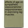 Effects of Age on Sympathetic Vasoconstrictor Responsiveness in Exercising Leg Muscles. door Dennis William Koch