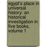 Egypt's Place in Universal History: An Historical Investigation in Five Books, Volume 1 by Baron Christian Karl Josias Bunsen