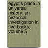 Egypt's Place in Universal History: An Historical Investigation in Five Books, Volume 5 by Christian Karl Josias Bunsen