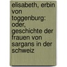 Elisabeth, Erbin Von Toggenburg: Oder, Geschichte Der Frauen Von Sargans In Der Schweiz door Benedikte Naubert