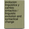 Evolucion linguistica y cambio sintactico / Linguistic Evolution and Syntactical Change by Javier Elvira